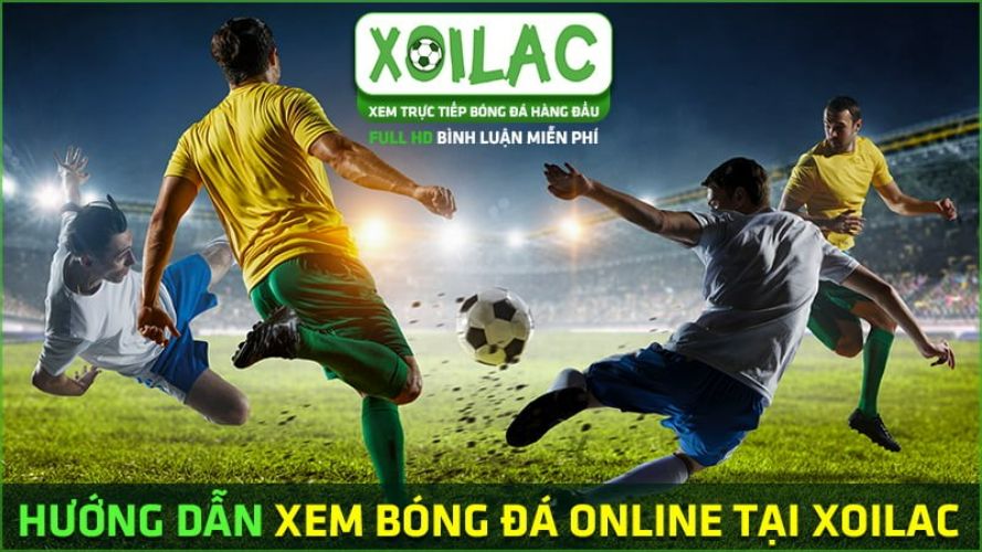 Hướng dẫn xem nhanh bóng đá trực tuyến Xoilac.